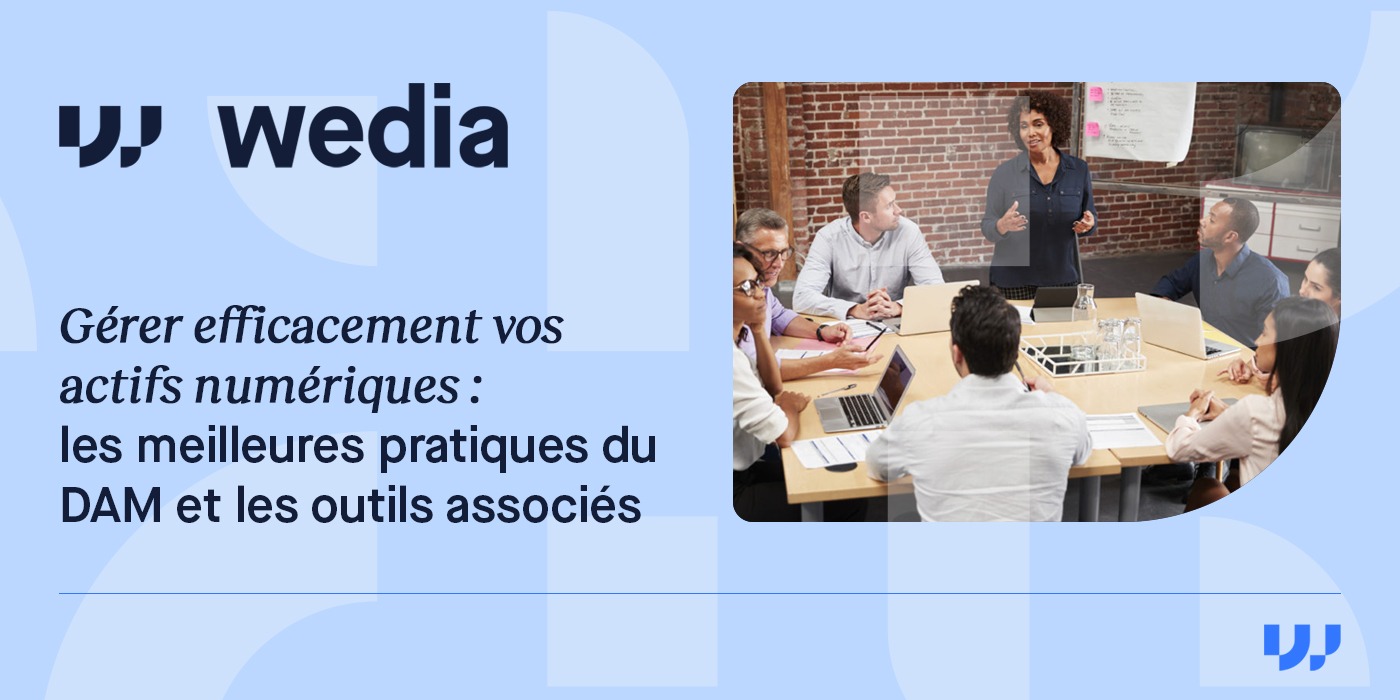 Gérez efficacement vos actifs numériques : Les meilleures pratiques DAM 