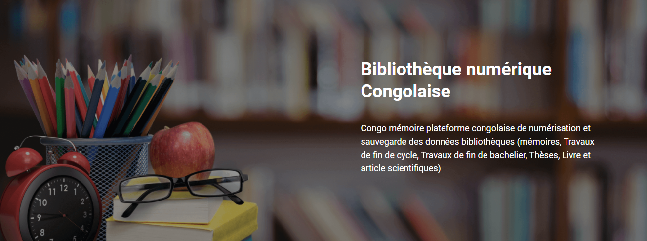 Thèses, mémoires, travaux de fin de cycle, articles, livres...(Congo Mémoire) Congo Mémoire plateforme numérique dédiée données bibliothèques