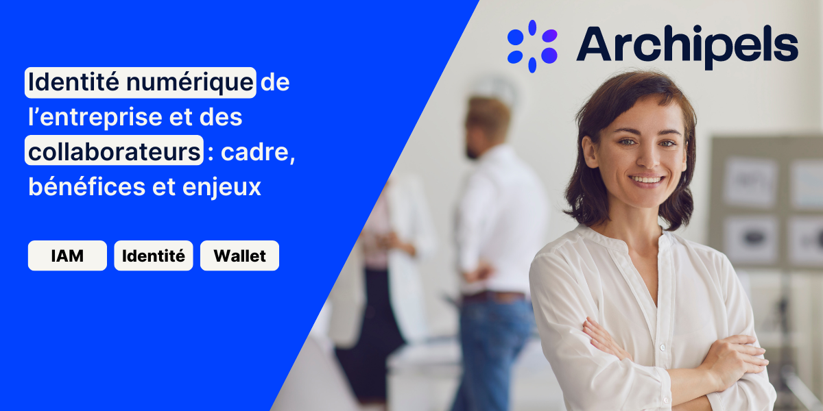 Retrouvez Xavier Juredieu, Chief Operating Officer d'Archipels, lors de la table ronde "Identité numérique de l’entreprise et des collaborateurs : cadre, bénéfices et enjeux" de 11h30 à 12h15. (Archipels) archipels-confiance-numerique-identite-entreprises-collaborateurs