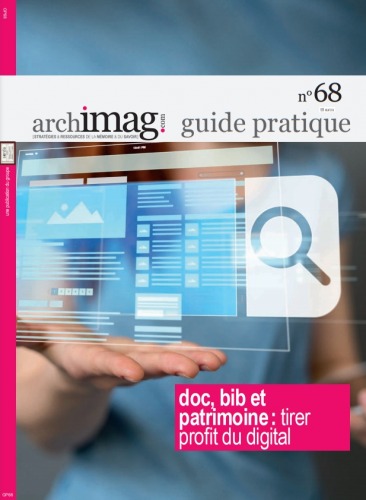 Guide pratique Archimag n°68 Documentation, bibliothèque et patrimoine : tirer profit du digital strategie-digitale-documentation-bibliotheque-patrimoine